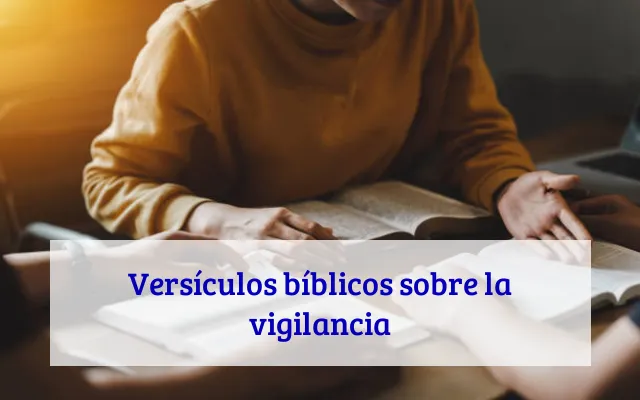 Versículos bíblicos sobre la vigilancia