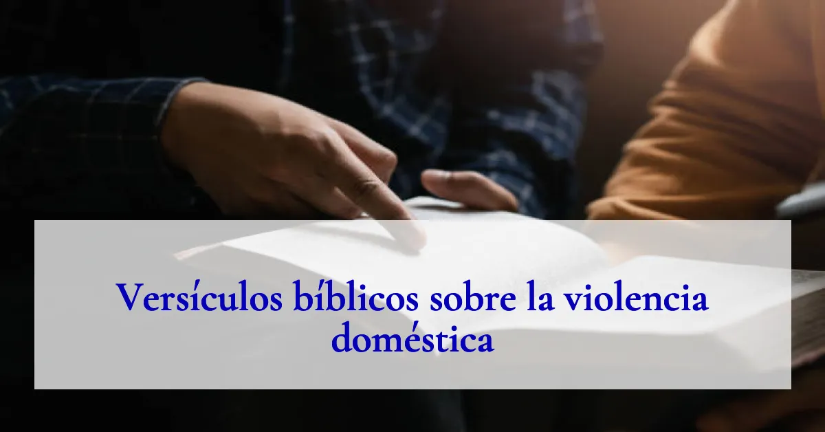 Versículos bíblicos sobre la violencia doméstica