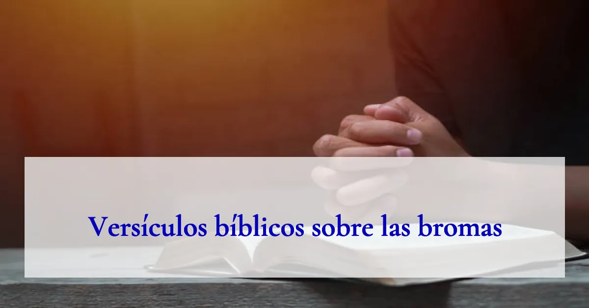 Versículos bíblicos sobre las bromas