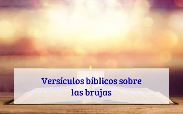 Versículos bíblicos sobre las brujas