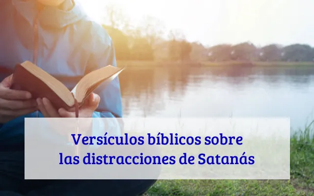 Versículos bíblicos sobre las distracciones de Satanás