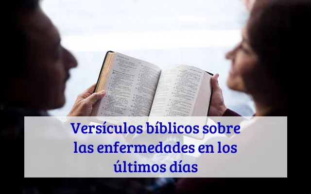 Versículos bíblicos sobre las enfermedades en los últimos días