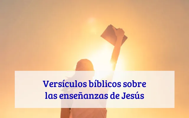 Versículos bíblicos sobre las enseñanzas de Jesús