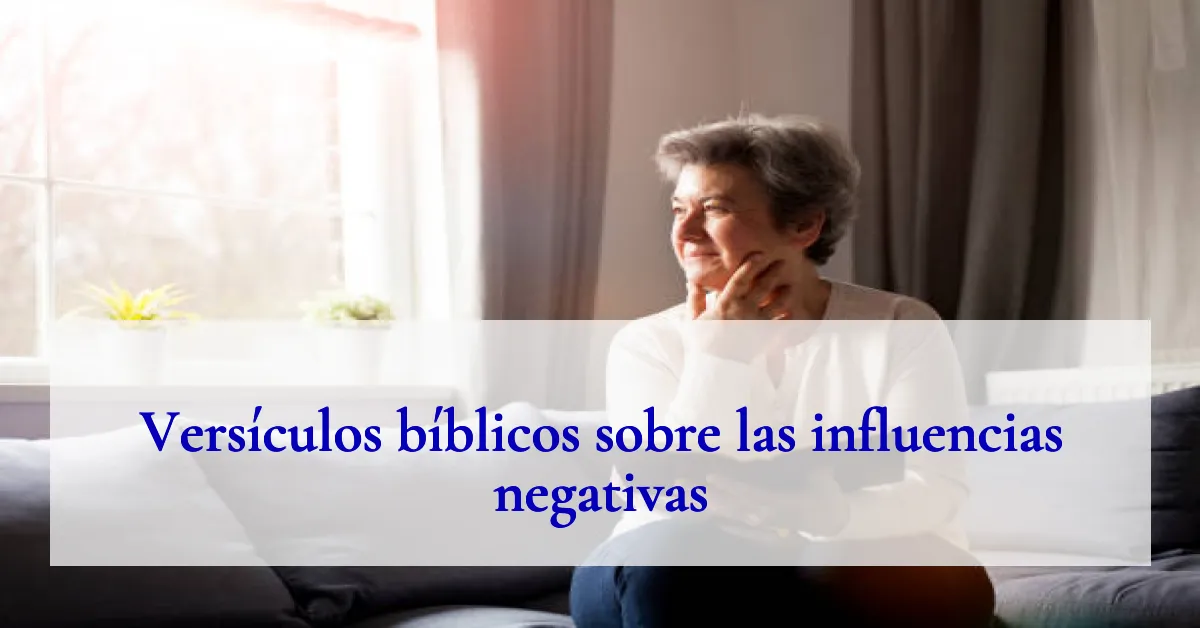 Versículos bíblicos sobre las influencias negativas
