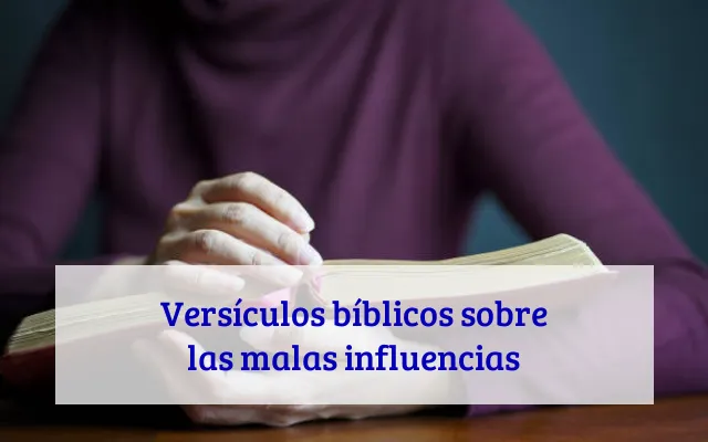 Versículos bíblicos sobre las malas influencias
