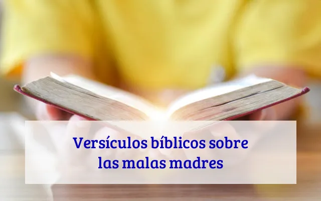 Versículos bíblicos sobre las malas madres