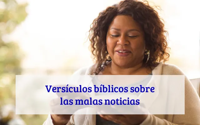 Versículos bíblicos sobre las malas noticias