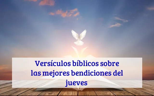 Versículos bíblicos sobre las mejores bendiciones del jueves