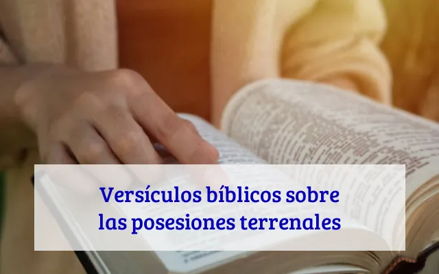 Versículos bíblicos sobre las posesiones terrenales