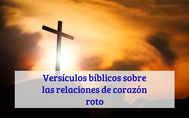 Versículos bíblicos sobre las relaciones de corazón roto