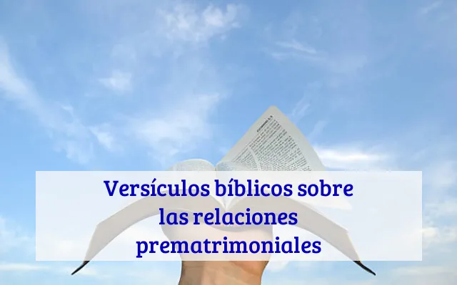 Versículos bíblicos sobre las relaciones prematrimoniales