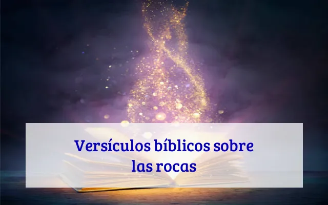 Versículos bíblicos sobre las rocas