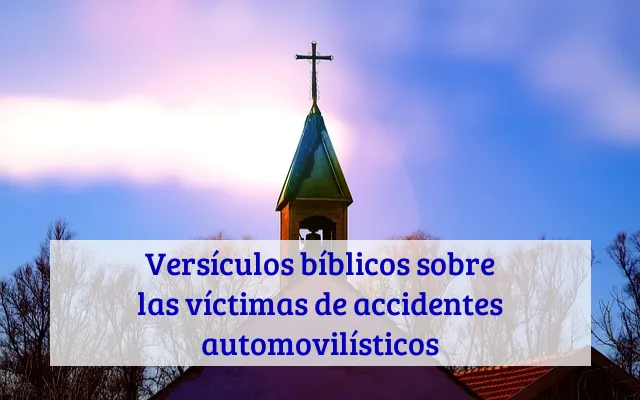 Versículos bíblicos sobre las víctimas de accidentes automovilísticos