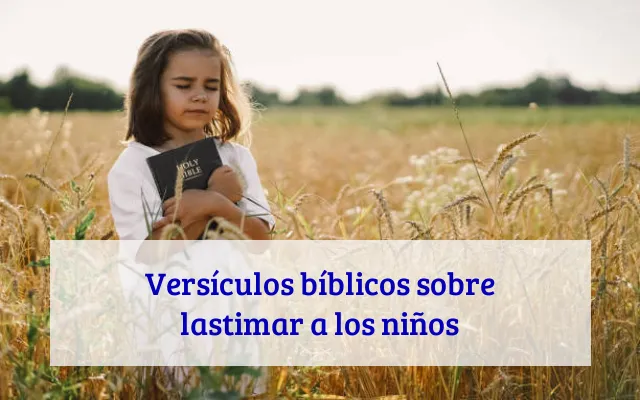 Versículos bíblicos sobre lastimar a los niños