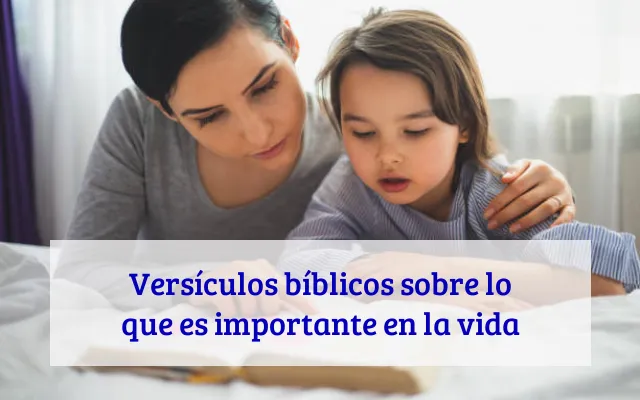Versículos bíblicos sobre lo que es importante en la vida