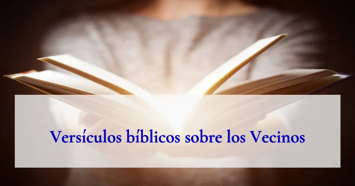 Versículos bíblicos sobre los Vecinos