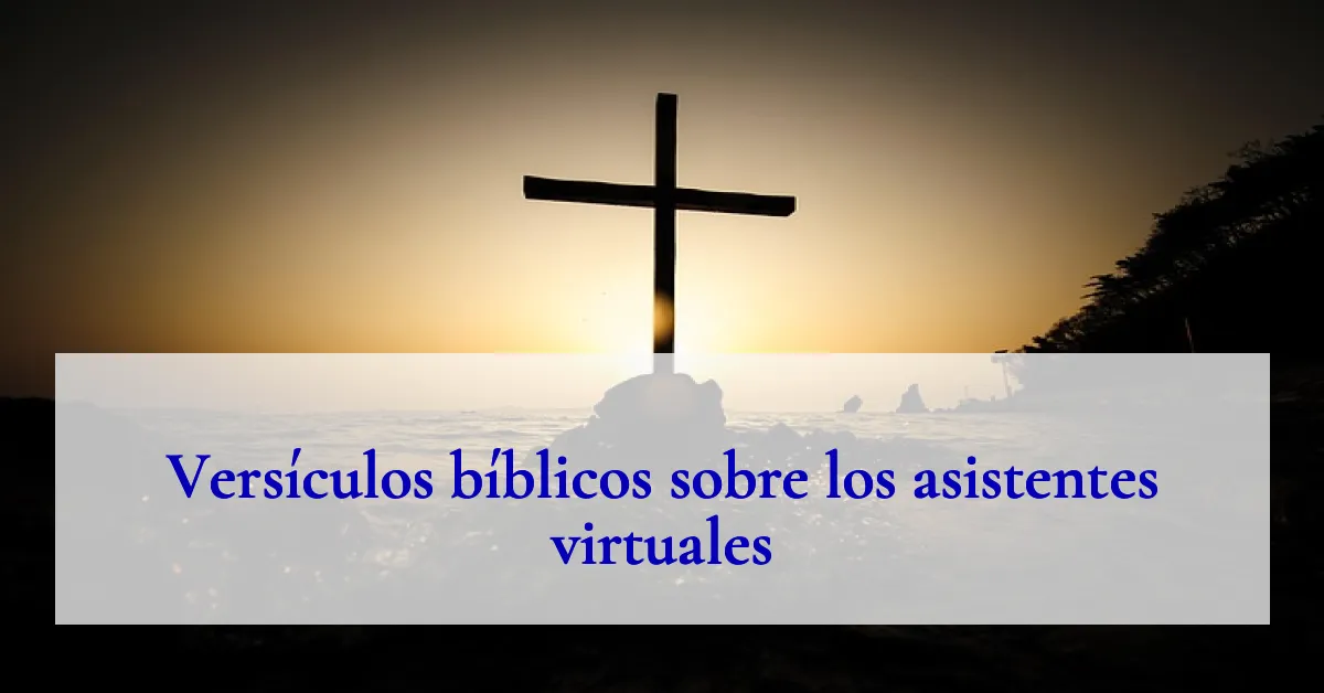 Versículos bíblicos sobre los asistentes virtuales