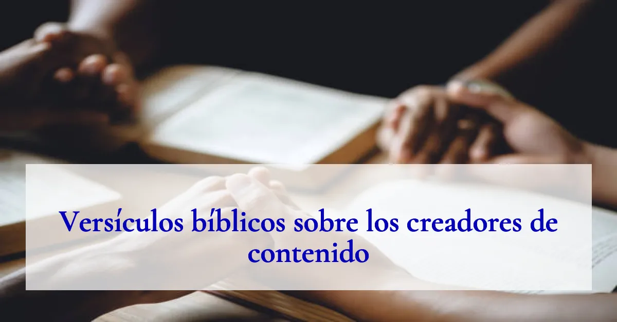 Versículos bíblicos sobre los creadores de contenido