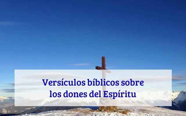 Versículos bíblicos sobre los dones del Espíritu