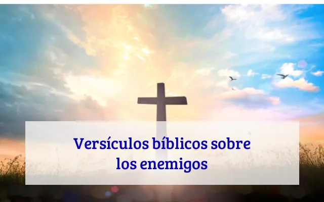 Versículos bíblicos sobre los enemigos