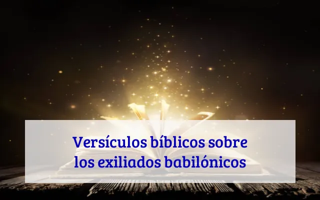 Versículos bíblicos sobre los exiliados babilónicos