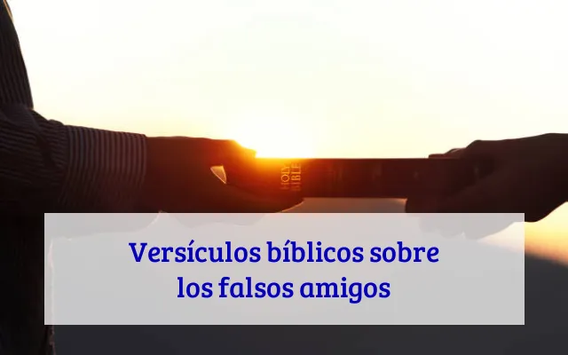 Versículos bíblicos sobre los falsos amigos