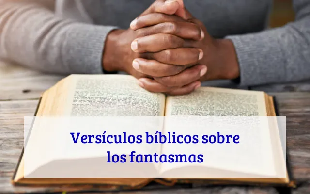 Versículos bíblicos sobre los fantasmas
