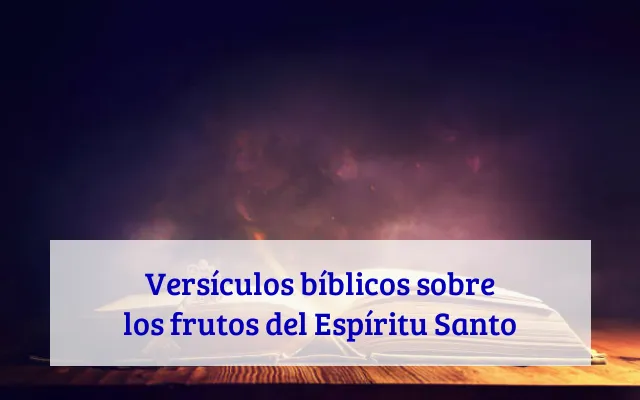 Versículos bíblicos sobre los frutos del Espíritu Santo