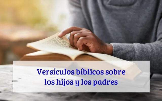 Versículos bíblicos sobre los hijos y los padres