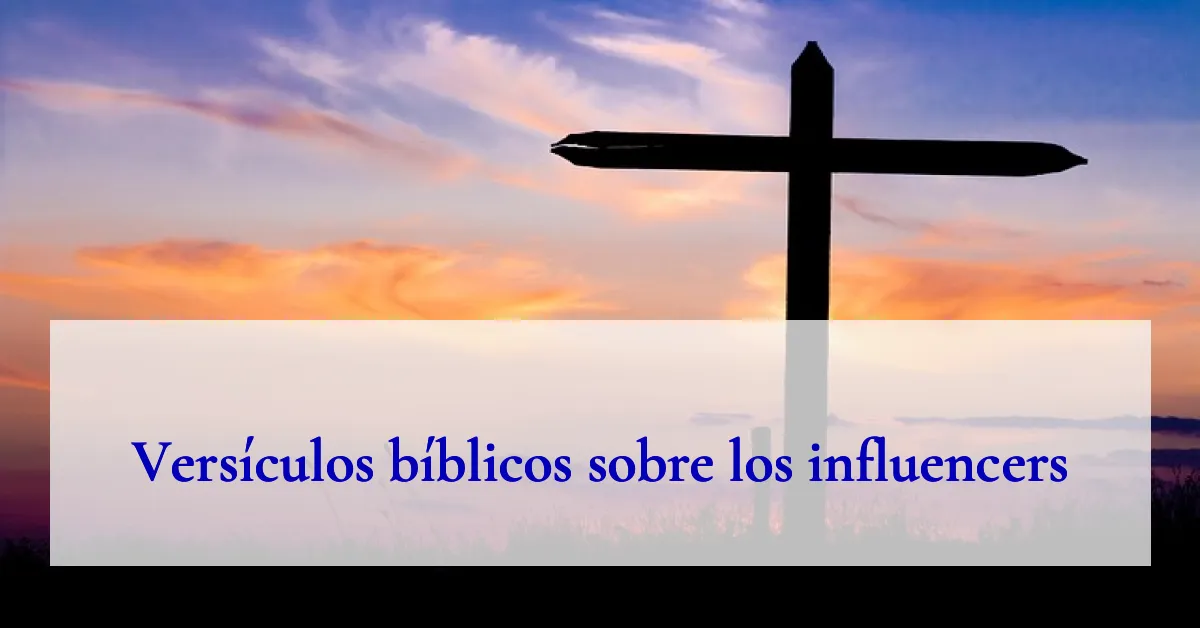 Versículos bíblicos sobre los influencers