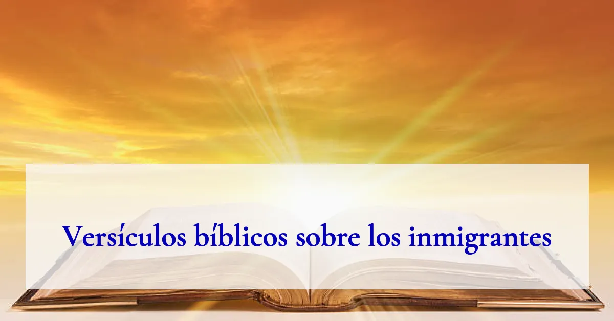 Versículos bíblicos sobre los inmigrantes