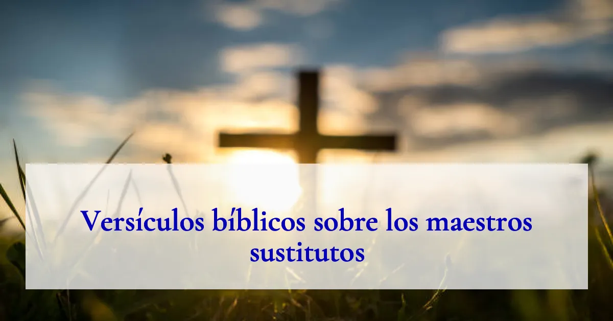 Versículos bíblicos sobre los maestros sustitutos
