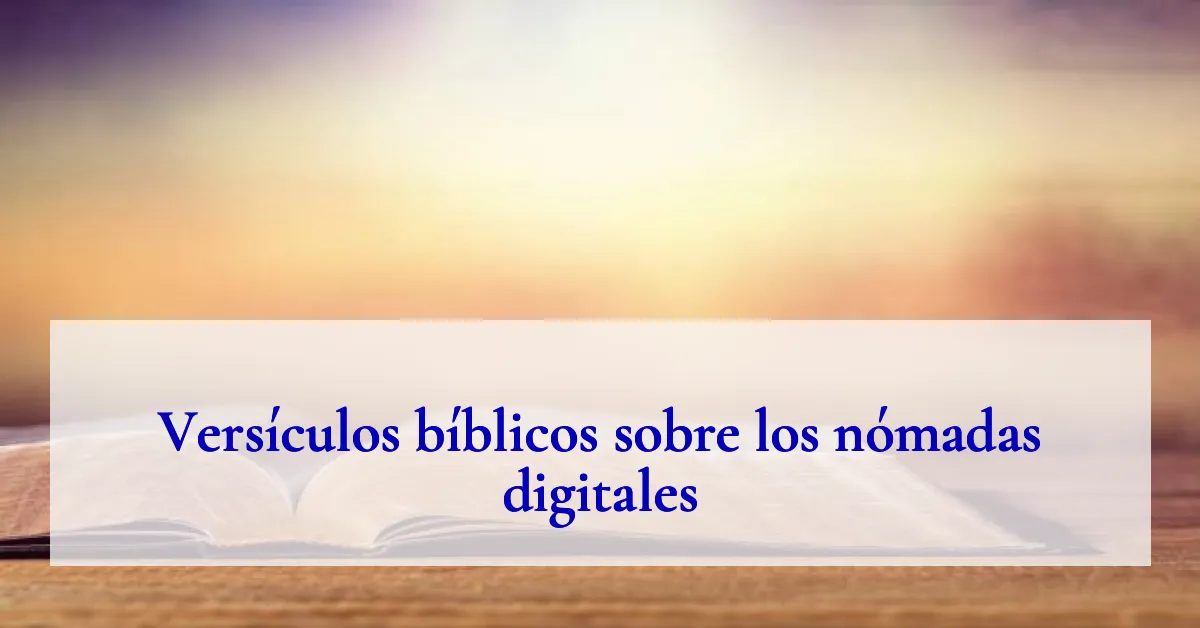 Versículos bíblicos sobre los nómadas digitales