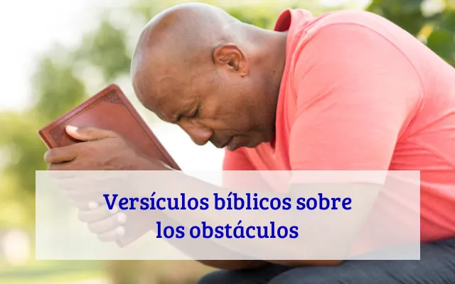 Versículos bíblicos sobre los obstáculos