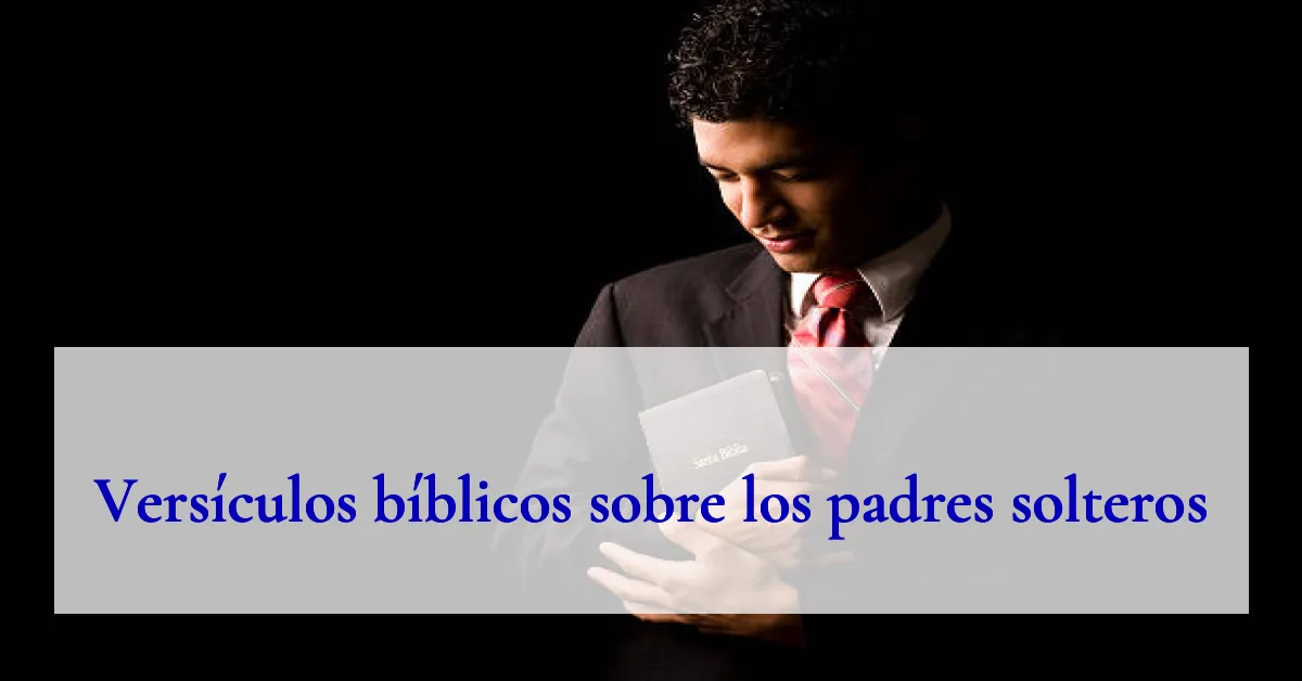 Versículos bíblicos sobre los padres solteros