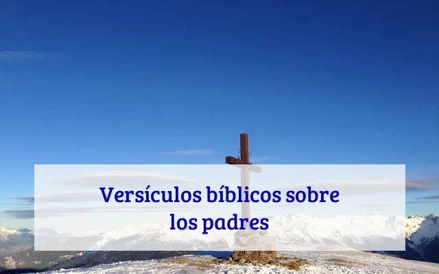 Versículos bíblicos sobre los padres