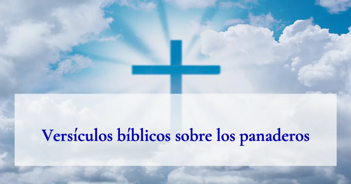 Versículos bíblicos sobre los panaderos