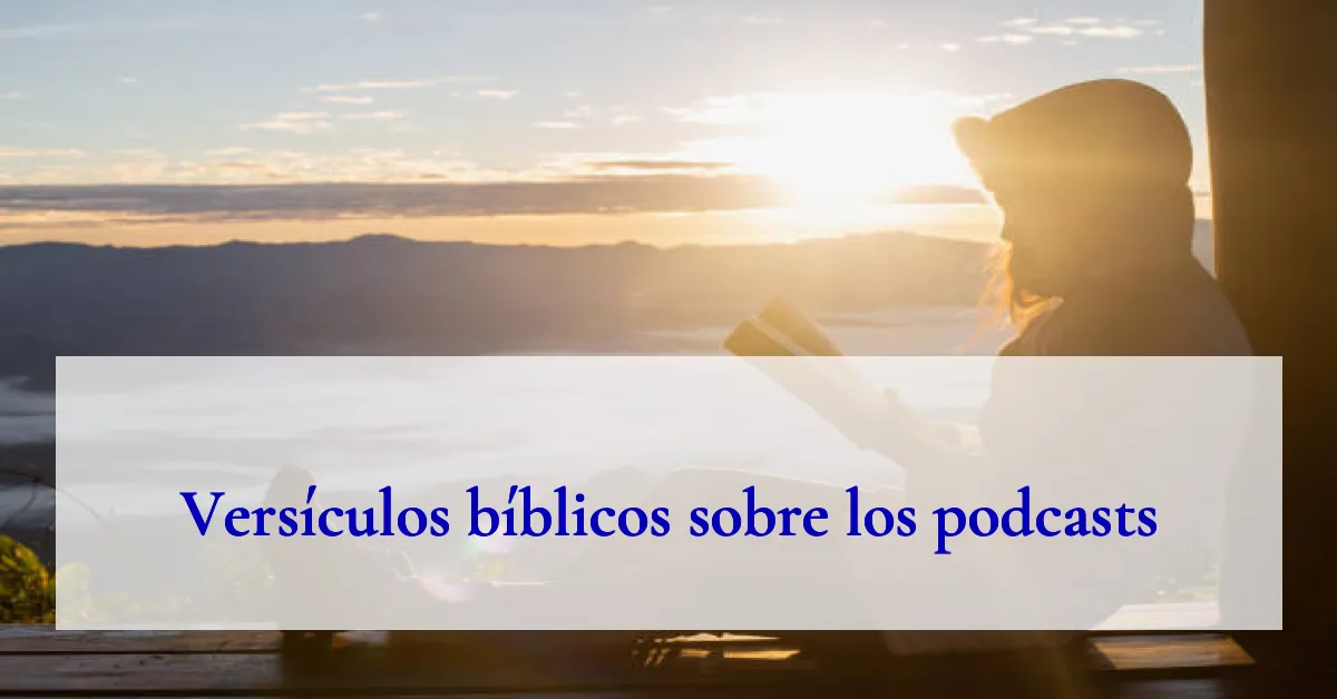 Versículos bíblicos sobre los podcasts