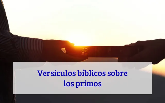 Versículos bíblicos sobre los primos