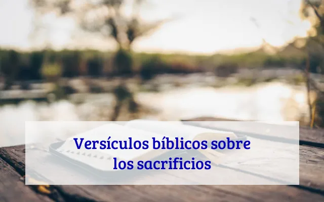 Versículos bíblicos sobre los sacrificios