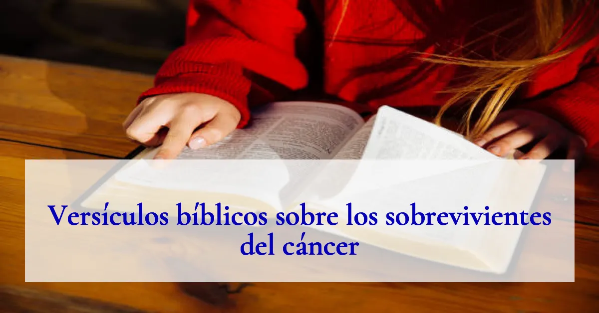 Versículos bíblicos sobre los sobrevivientes del cáncer