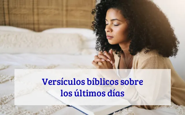 Versículos bíblicos sobre los últimos días