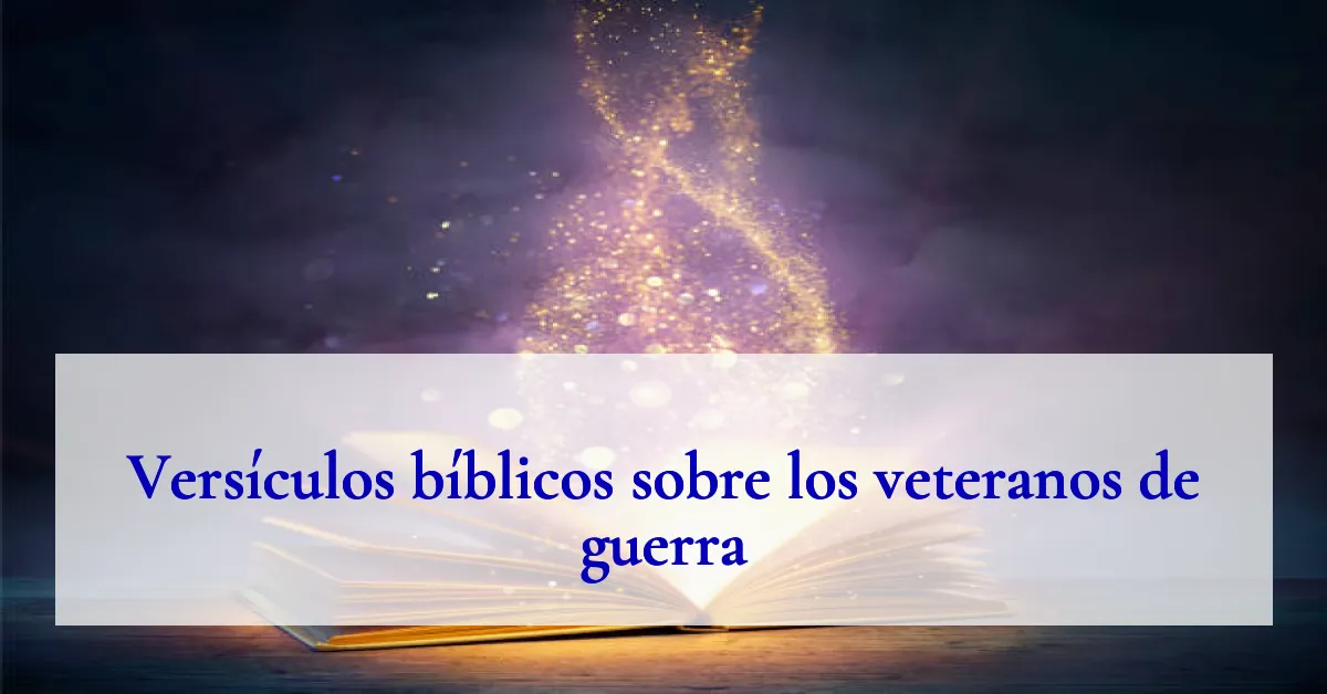Versículos bíblicos sobre los veteranos de guerra