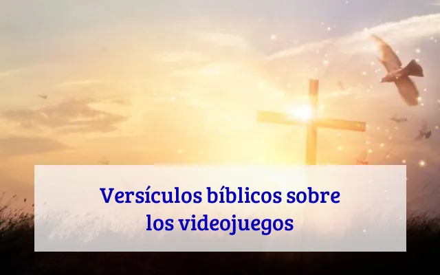 Versículos bíblicos sobre los videojuegos