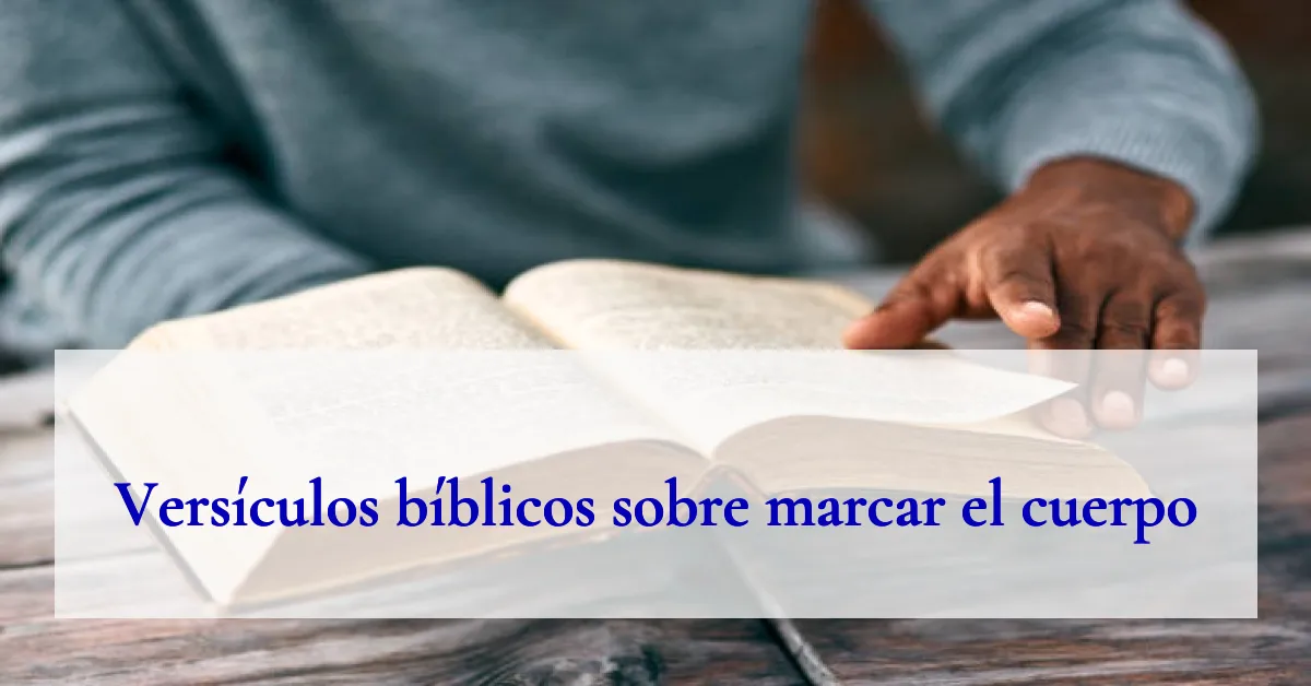 Versículos bíblicos sobre marcar el cuerpo