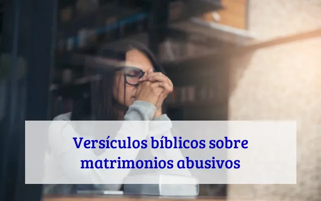 Versículos bíblicos sobre matrimonios abusivos