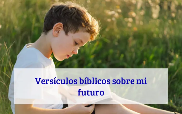Versículos bíblicos sobre mi futuro