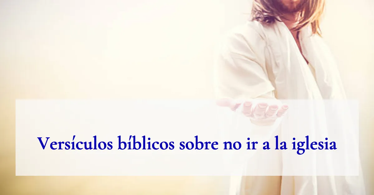Versículos bíblicos sobre no ir a la iglesia
