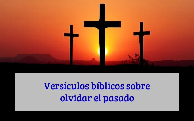 Versículos bíblicos sobre olvidar el pasado