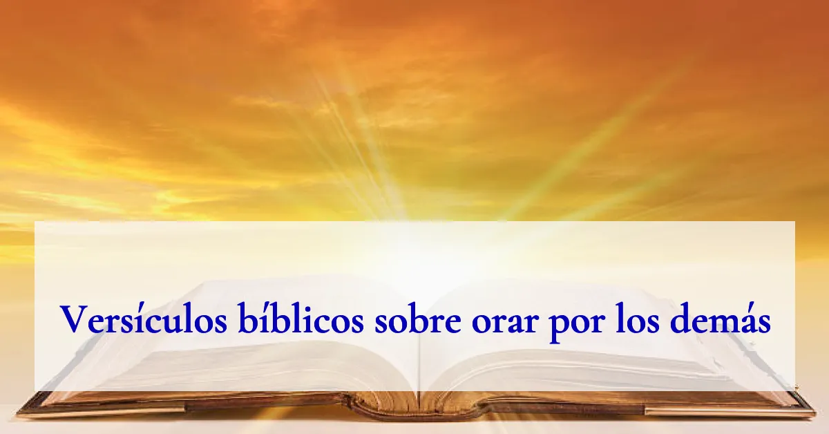 Versículos bíblicos sobre orar por los demás